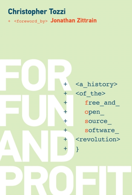 For Fun and Profit : A History of the Free and Open Source Software Revolution, PDF eBook