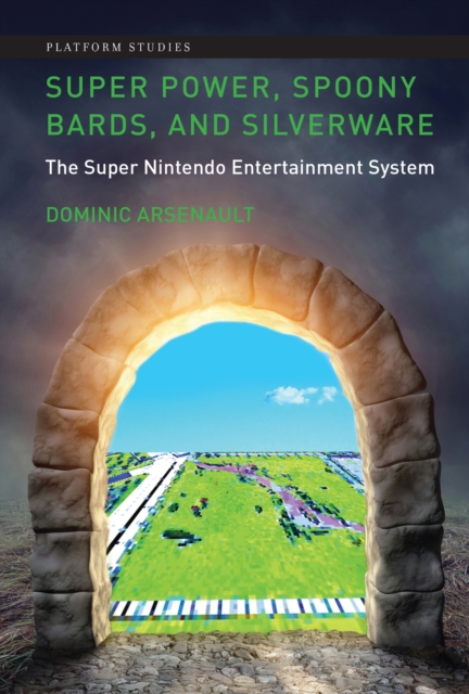 Super Power, Spoony Bards, and Silverware : The Super Nintendo Entertainment System, PDF eBook
