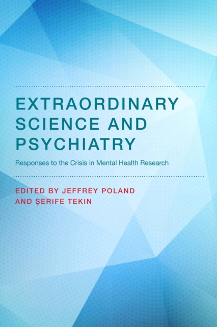 Extraordinary Science and Psychiatry : Responses to the Crisis in Mental Health Research, EPUB eBook