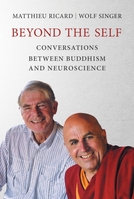 Beyond the Self : Conversations between Buddhism and Neuroscience, PDF eBook
