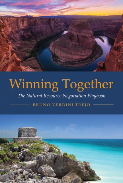 Winning Together : The Natural Resource Negotiation Playbook, PDF eBook