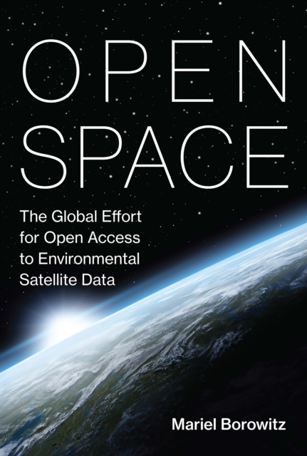 Open Space : The Global Effort for Open Access to Environmental Satellite Data, PDF eBook