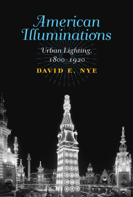 American Illuminations : Urban Lighting, 1800-1920, PDF eBook