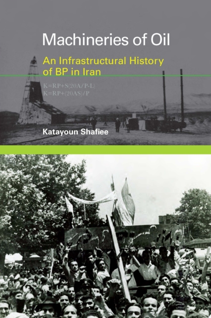 Machineries of Oil : An Infrastructural History of BP in Iran, PDF eBook