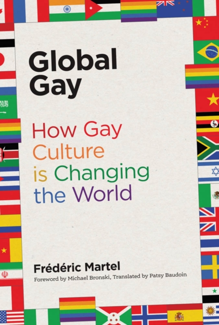 Global Gay : How Gay Culture Is Changing the World, PDF eBook