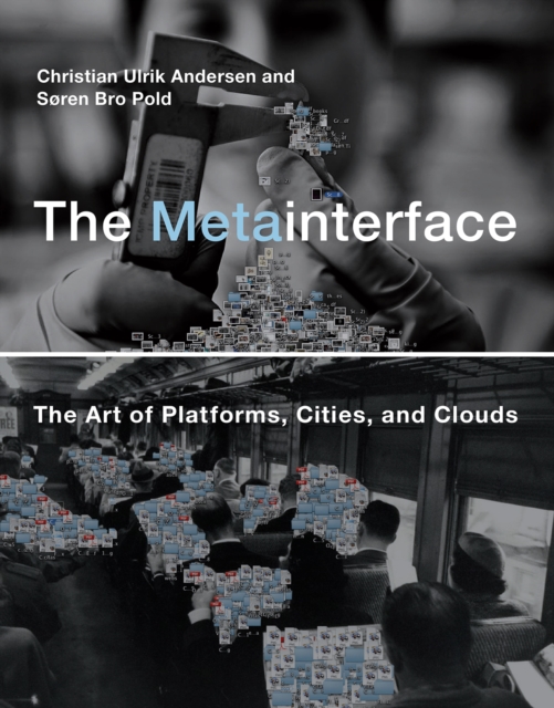 The Metainterface : The Art of Platforms, Cities, and Clouds, PDF eBook