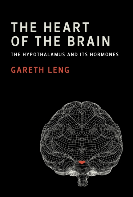 The Heart of the Brain : The Hypothalamus and Its Hormones, PDF eBook