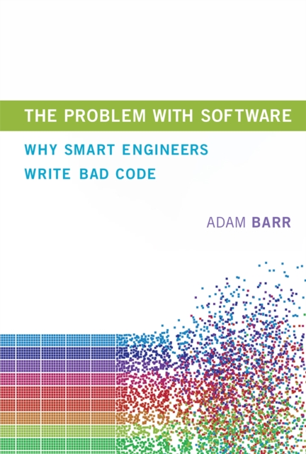 The Problem With Software : Why Smart Engineers Write Bad Code, PDF eBook