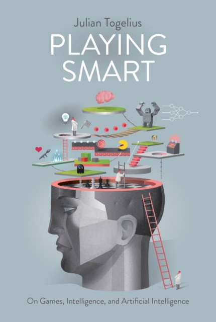 Playing Smart : On Games, Intelligence, and Artificial Intelligence, PDF eBook