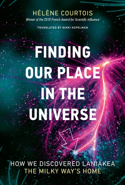 Finding Our Place in the Universe : How We Discovered Laniakea-the Milky Way's Home, PDF eBook