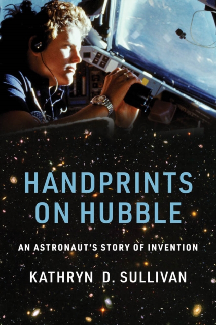 Handprints on Hubble : An Astronaut's Story of Invention, PDF eBook