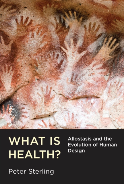 What Is Health? : Allostasis and the Evolution of Human Design, PDF eBook