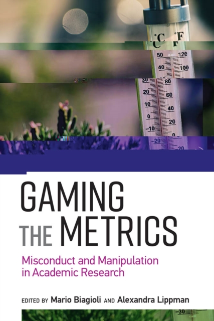 Gaming the Metrics : Misconduct and Manipulation in Academic Research, PDF eBook