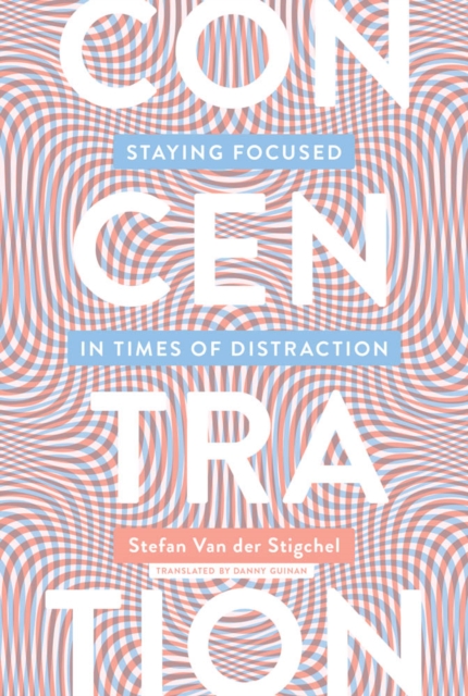 Concentration : Staying Focused in Times of Distraction, PDF eBook