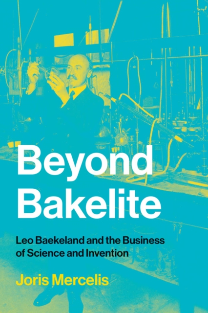 Beyond Bakelite : Leo Baekeland and the Business of Science and Invention, PDF eBook