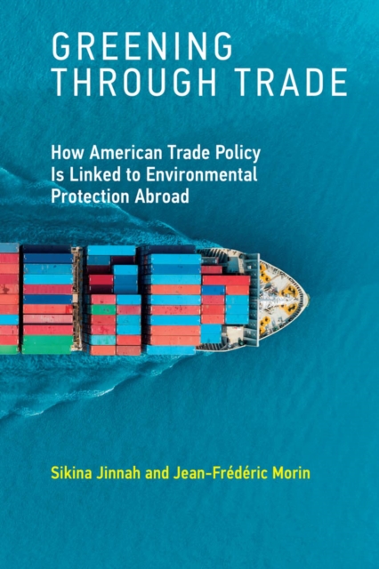 Greening through Trade : How American Trade Policy Is Linked to Environmental Protection Abroad, PDF eBook