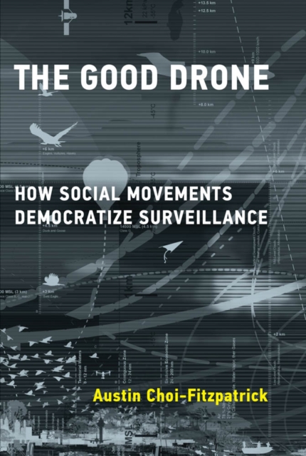 The Good Drone : How Social Movements Democratize Surveillance, PDF eBook