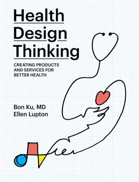 Health Design Thinking : Creating Products and Services for Better Health, PDF eBook