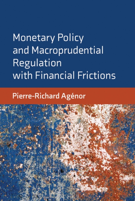 Monetary Policy and Macroprudential Regulation with Financial Frictions, EPUB eBook
