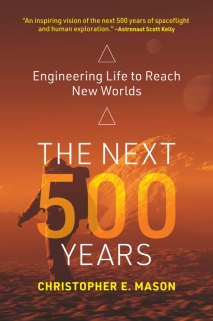 The Next 500 Years : Engineering Life to Reach New Worlds, PDF eBook