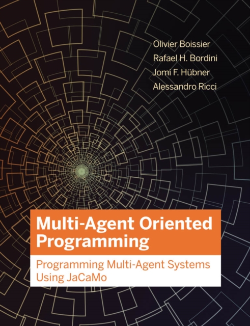 Multi-Agent Oriented Programming : Programming Multi-Agent Systems Using JaCaMo, PDF eBook