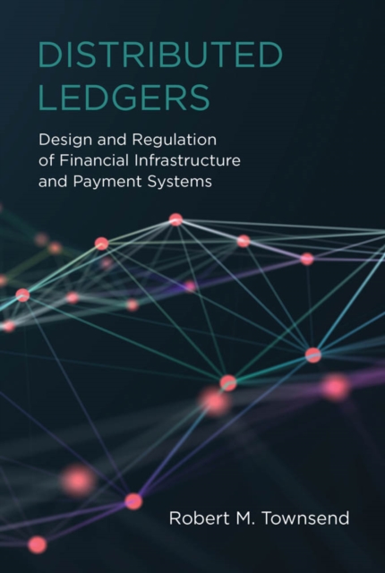 Distributed Ledgers : Design and Regulation of Financial Infrastructure and Payment Systems, PDF eBook