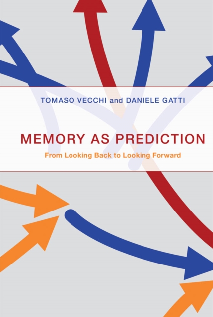 Memory as Prediction : From Looking Back to Looking Forward, PDF eBook