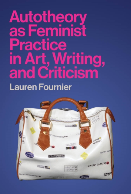 Autotheory as Feminist Practice in Art, Writing, and Criticism, PDF eBook