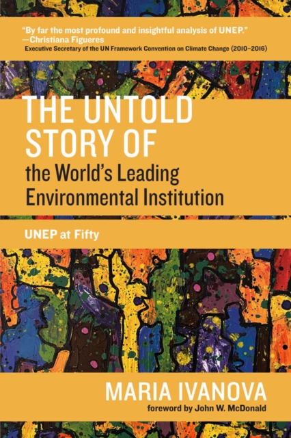 The Untold Story of the World's Leading Environmental Institution : UNEP at Fifty, PDF eBook