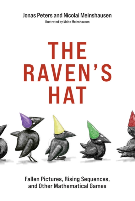 The Raven's Hat : Fallen Pictures, Rising Sequences, and Other Mathematical Games, PDF eBook