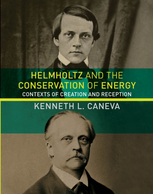 Helmholtz and the Conservation of Energy : Contexts of Creation and Reception, PDF eBook