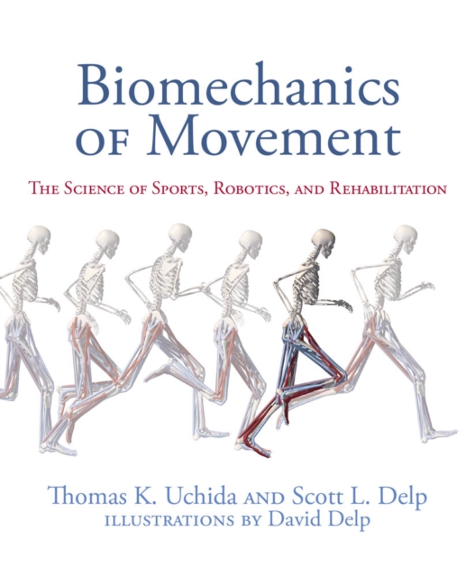Biomechanics of Movement : The Science of Sports, Robotics, and Rehabilitation, PDF eBook