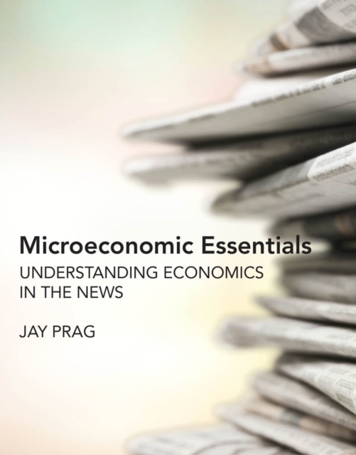 Microeconomic Essentials : Understanding Economics in the News, PDF eBook