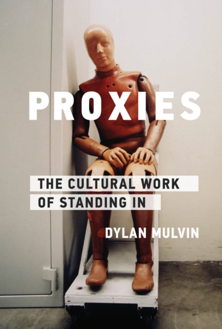 Proxies : The Cultural Work of Standing In, PDF eBook