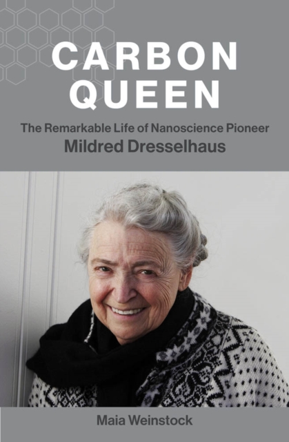 Carbon Queen : The Remarkable Life of Nanoscience Pioneer Mildred Dresselhaus, PDF eBook