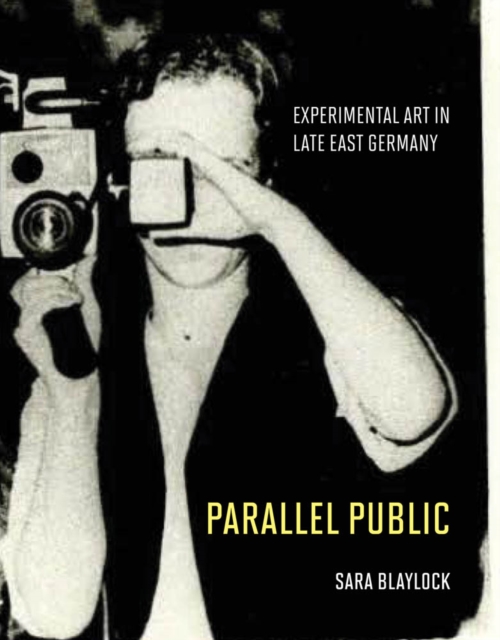 Parallel Public : Experimental Art in Late East Germany, PDF eBook