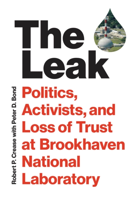 The Leak : Politics, Activists, and Loss of Trust at Brookhaven National Laboratory, PDF eBook
