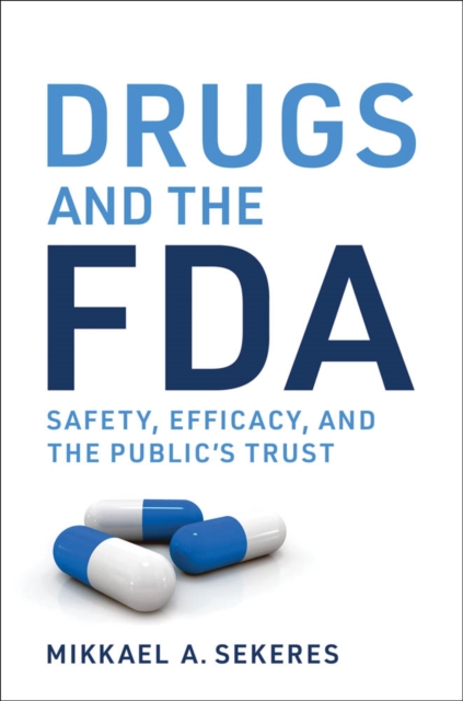 Drugs and the FDA : Safety, Efficacy, and the Public's Trust, PDF eBook