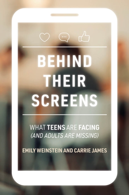 Behind Their Screens : What Teens Are Facing (and Adults Are Missing), PDF eBook