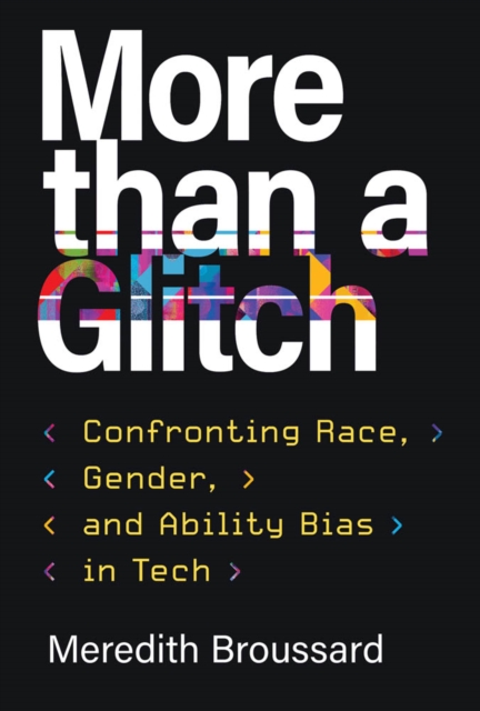 More Than a Glitch : Confronting Race, Gender, and Ability Bias in Tech, PDF eBook