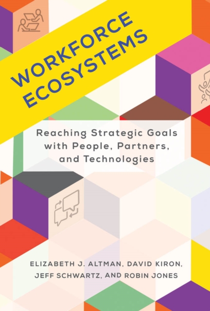 Workforce Ecosystems : Reaching Strategic Goals with People, Partners, and Technologies, PDF eBook