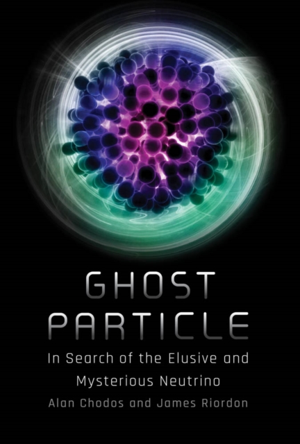 Ghost Particle : In Search of the Elusive and Mysterious Neutrino, PDF eBook