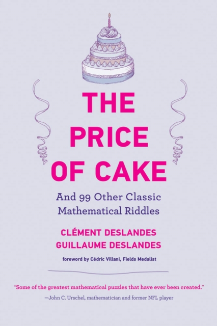 The Price of Cake : And 99 Other Classic Mathematical Riddles, PDF eBook