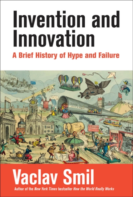 Invention and Innovation : A Brief History of Hype and Failure, PDF eBook