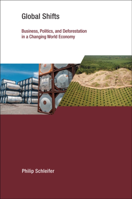 Global Shifts : Business, Politics, and Deforestation in a Changing World Economy, PDF eBook