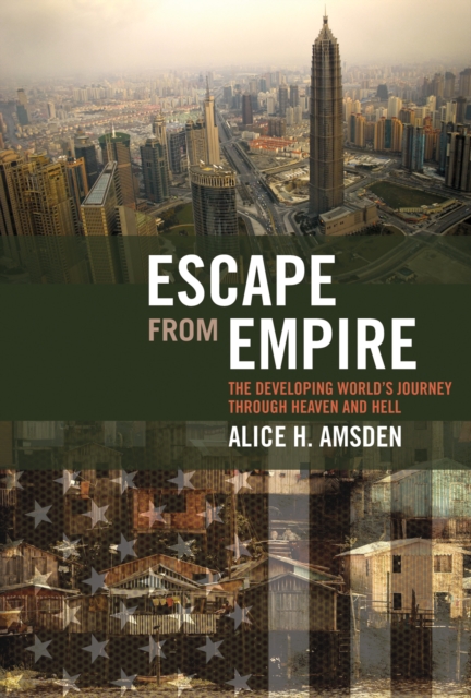 Escape from Empire : The Developing World's Journey through Heaven and Hell, Paperback / softback Book