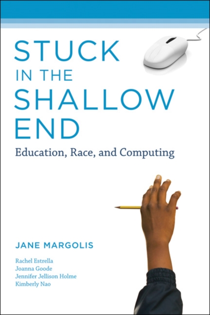 Stuck in the Shallow End : Education, Race, and Computing, Paperback / softback Book