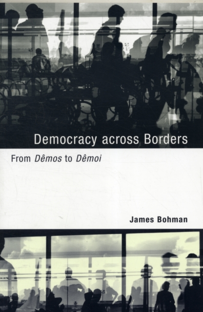 Democracy across Borders : From Demos to Demoi, Paperback / softback Book