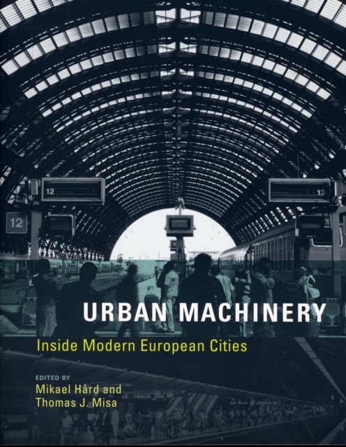 Urban Machinery : Inside Modern European Cities, Paperback / softback Book