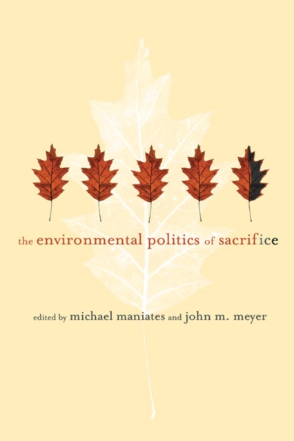 The Environmental Politics of Sacrifice, Paperback / softback Book